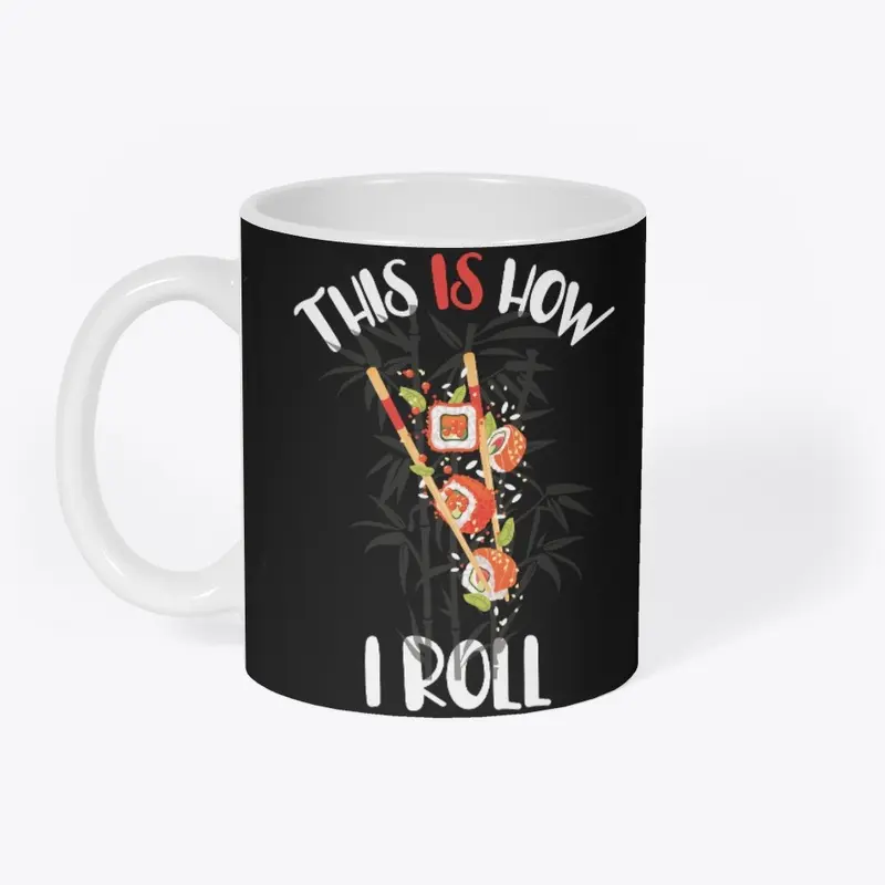 This is how I Roll Sushi fun Tees